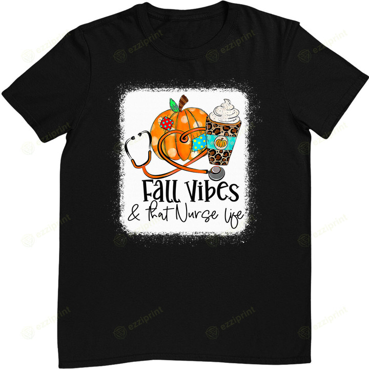 Fall Vibes & That Nurse Life School Nurse Fall Autumn T-Shirt