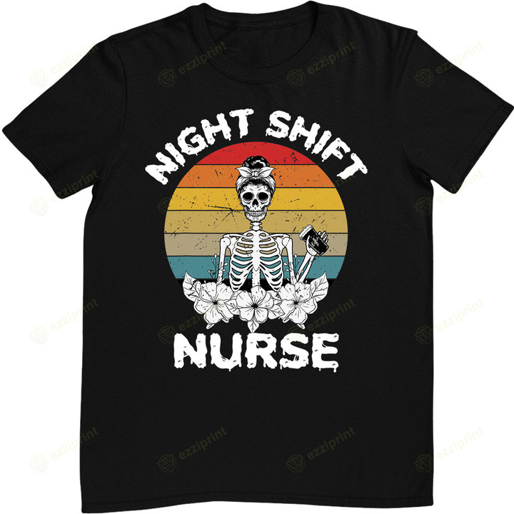 Funny Night Shift Nurse Skeleton Halloween RN Nurses T-Shirt