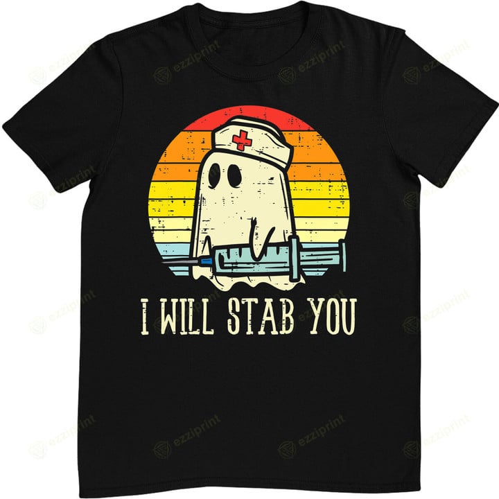 I Will Stab You Ghost Nurse Retro Funny Halloween For Nurses T-Shirt