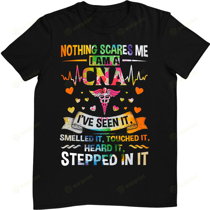 Nothing Scares Me CNA Nurse Job Lover Gift CNA Nurse Gift T-Shirt