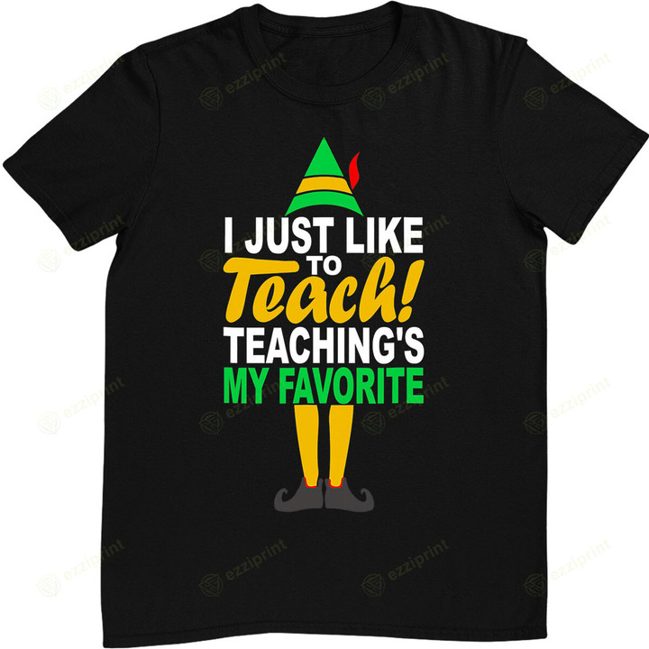 I Just Like to Teach Teachings My Favorite Teacher Christmas T-Shirt