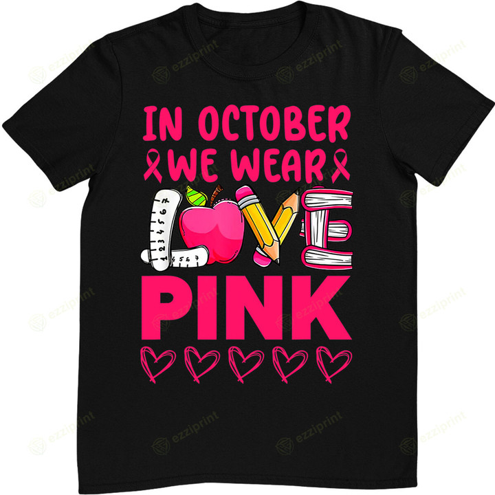 Pink Ribbon Teacher Breast Cancer Awareness We Wear Pink Tee T-Shirt