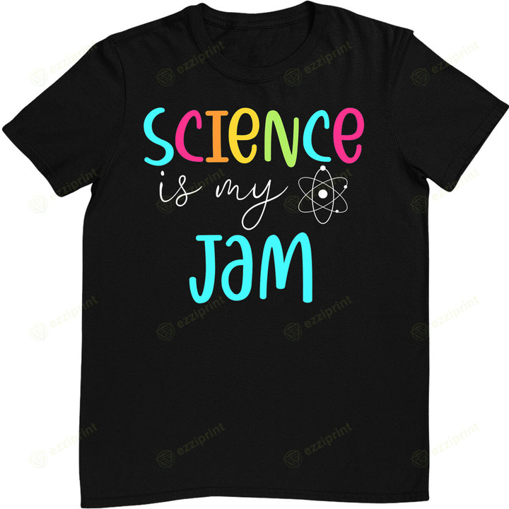 Science Is My Jam Cute Science Teacher Appreciation T-Shirt