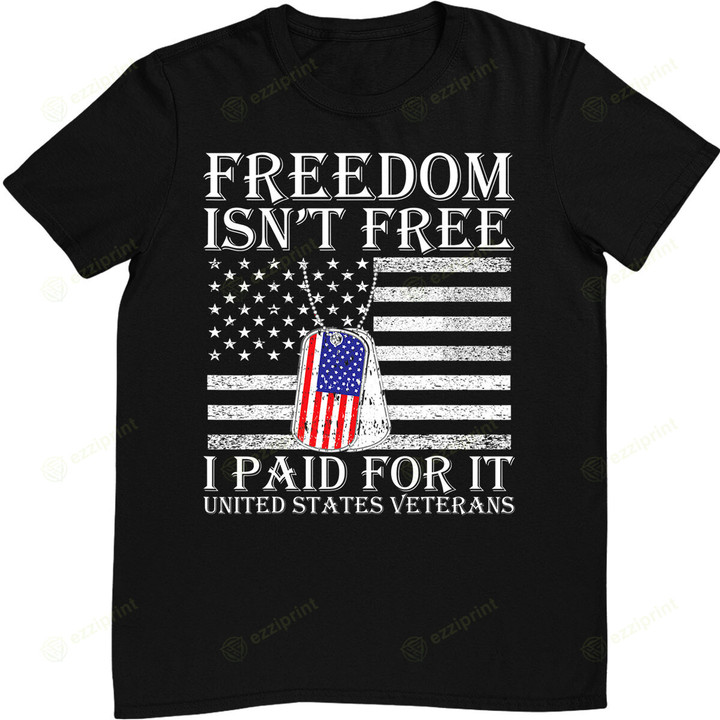 Army US Veteran - Freedom isn't free I paid for it US Flag T-Shirt