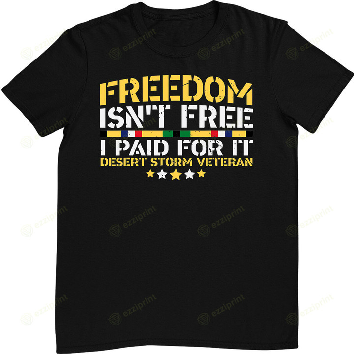 Desert Storm Veteran Freedom isn't Free T-Shirt