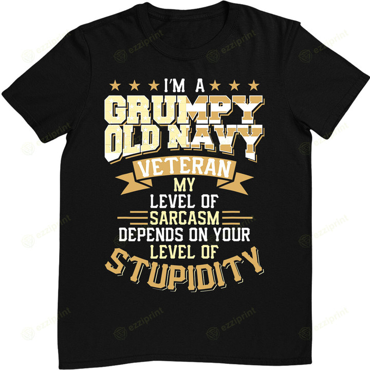 Grumpy Old Veteran Shirt Pride Navy Sarcasm Retired Gift T-Shirt