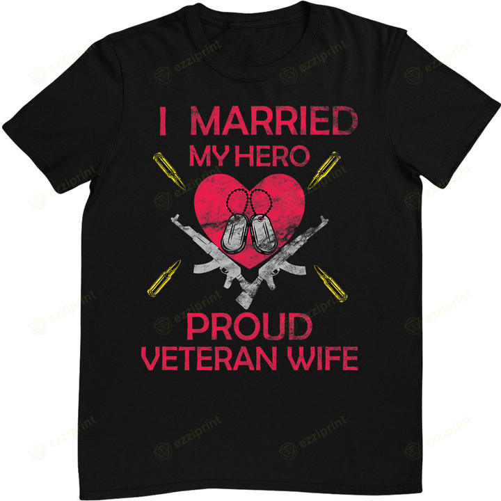 I Married My Hero Proud Veteran Wife USA Military Husband T-Shirt