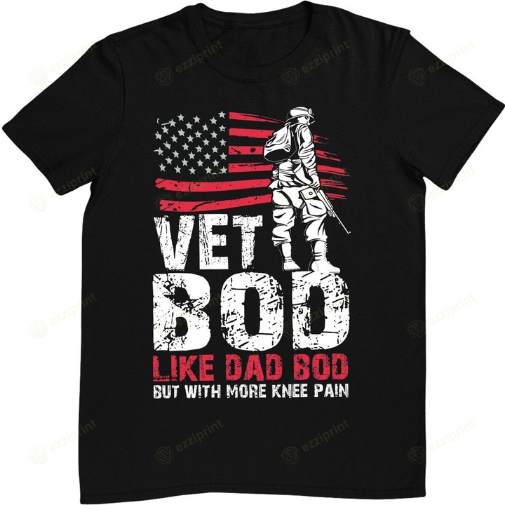 VETERAN 365 Vet Bod Like A Dad With More Knee Pain Veteran T-Shirt