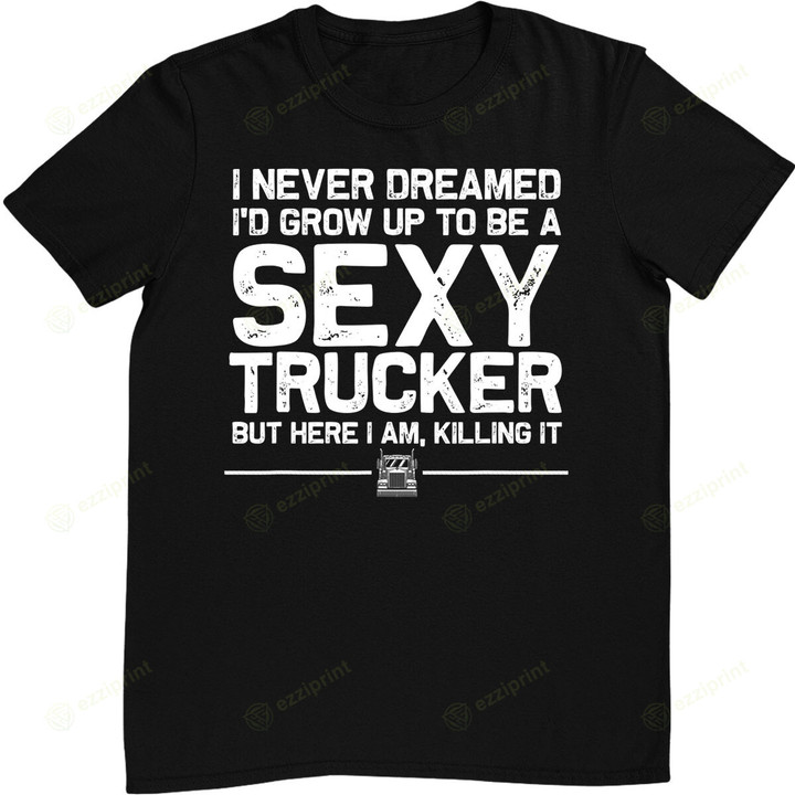 Funny Truck Driver Design For Trucker Women Trucking Lover T-Shirt