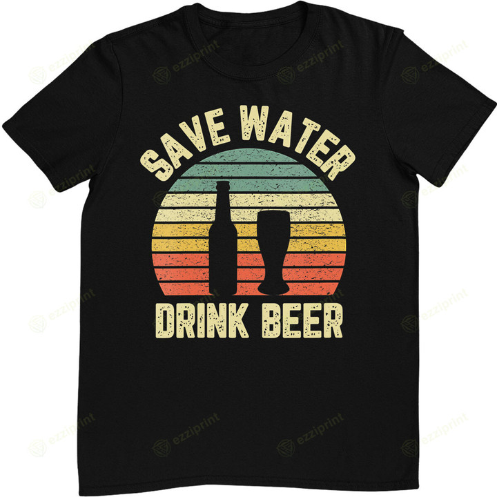 Save Water Drink Beer Retro Funny Beer T-Shirt