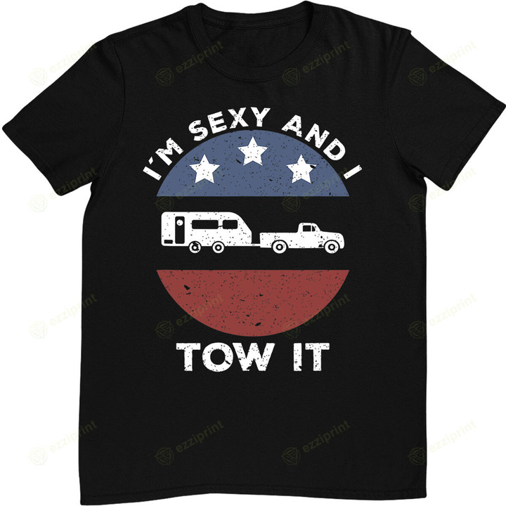 Funny Camping RV Im Sexy And I Tow It T-Shirt