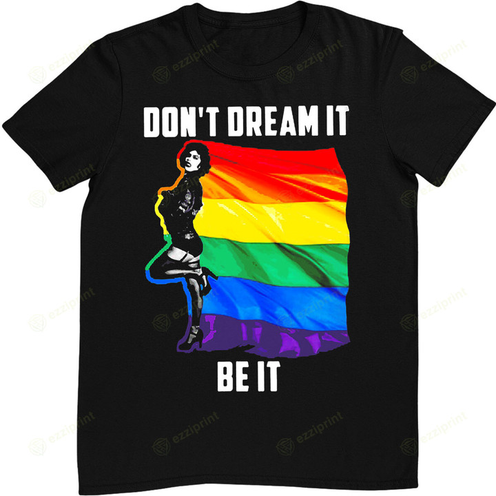 Don't Dream It Be It LGBT Flag T-Shirt