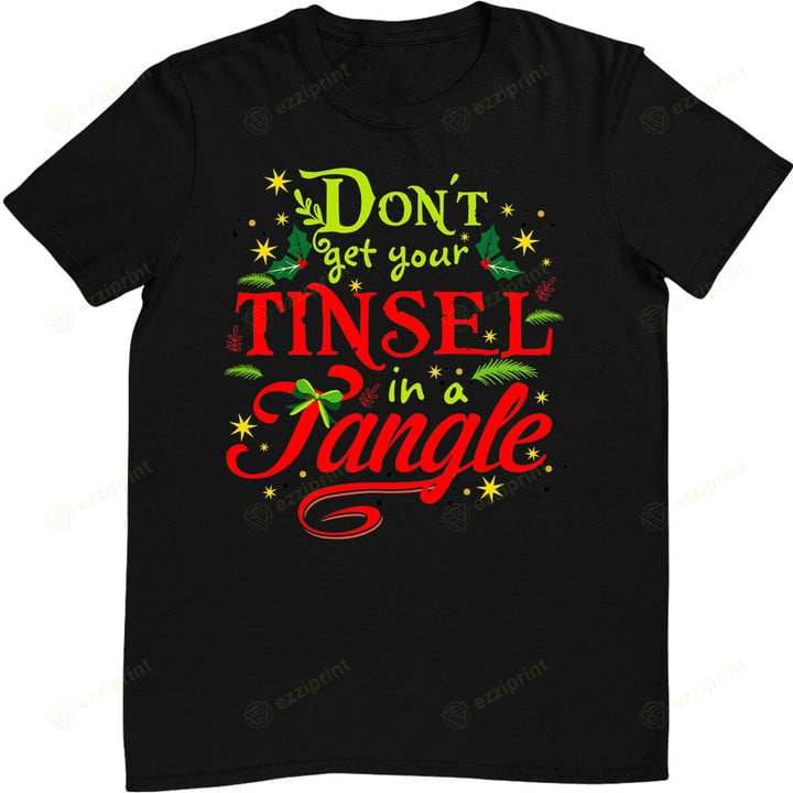Don't Get Your Tinsel In A Tangle Clever Christmas T-Shirt