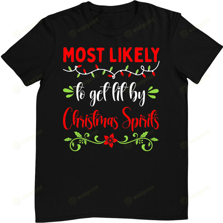 Family Matching Most likely to Get Lit By Christmas Spirits T-Shirt