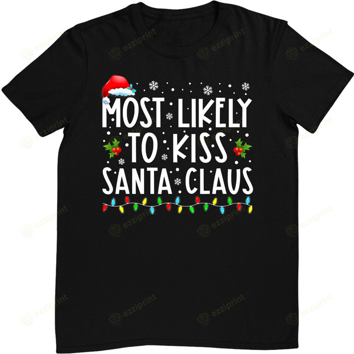 Most Likely To Kiss Santa Claus Christmas T-Shirt