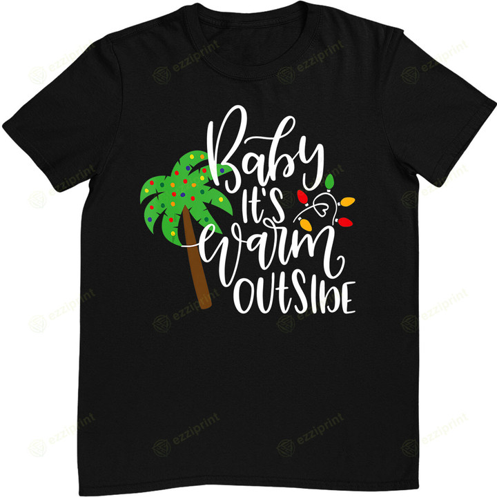 Tropical Beach Christmas Vacation Baby It's Warm Outside T-Shirt
