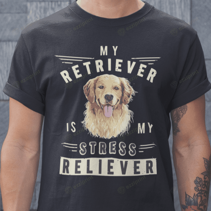 My Retriever Is My Stress Reliever Dog T-Shirt
