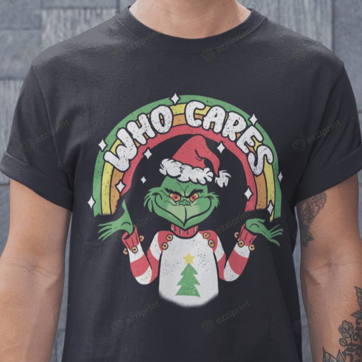Who Cares How the Grinch Stole Christmas T-Shirt