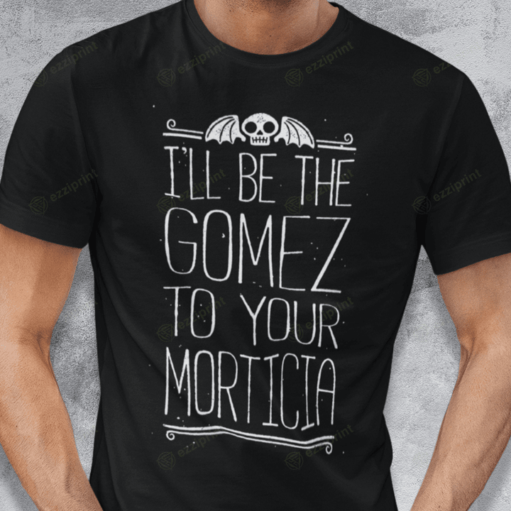 Gomez to your Morticia The Addams Family T-Shirt