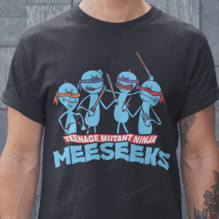 Teenage Mutant Ninja Meeseeks Teenage Mutant Ninja Turtles Rick and Morty Mashup T-Shirt