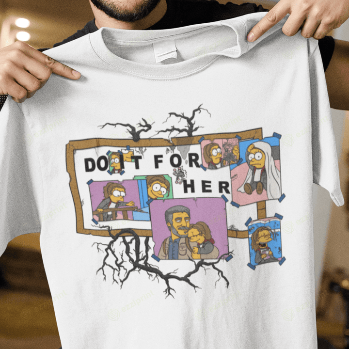 Do It For Her The Last of Us The Simpsons Mashup T-Shirt