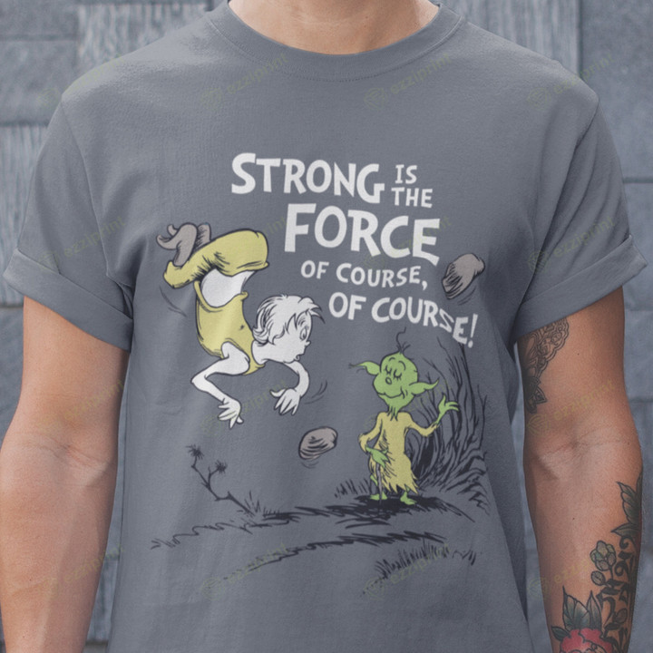 Strong is The Force of Course Star Wars T-Shirt