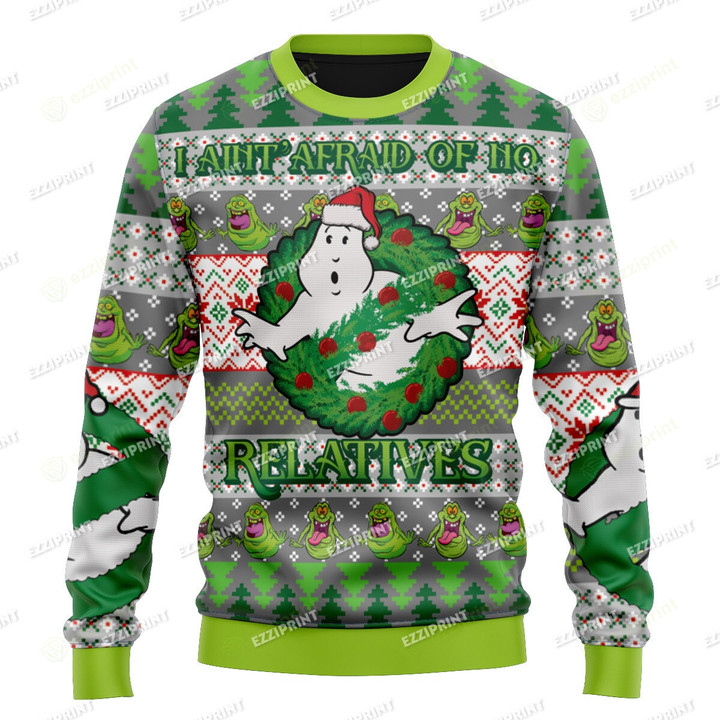 I Aint' Afraid Of No Relatives Ghostbusters Christmas Sweater