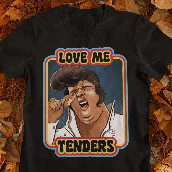 Love Me Tenders Elvis Presley T-Shirt