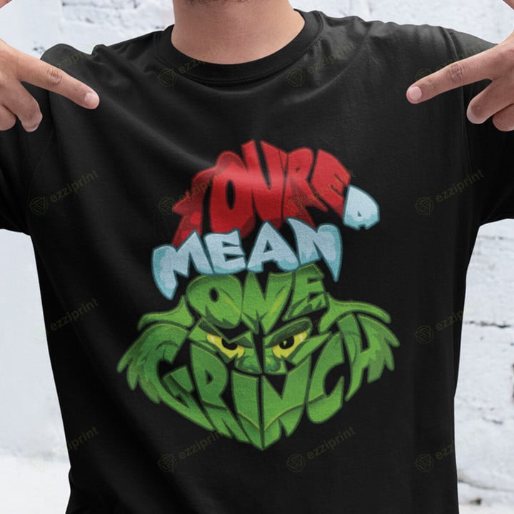 You're a Mean One How the Grinch Stole Christmas T-Shirt