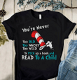 You’re never too old too wacky too wild to pick up a book and read to a child T Shirt Hoodie Sweater  size S-5XL