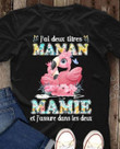 J’ai Deux Titres Maman Mamie Et J’assure Dans Les Deux Adorable Flamingo and Flowers for Mom T Shirt Hoodie Sweater  size S-5XL