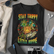 Stay Trippy Little Hippie for women for men T shirt hoodie sweater  size S-5XL