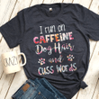 Dog lover i run on caffeine dog hair and cuss wor is T Shirt Hoodie Sweater  size S-5XL