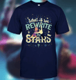 What if we rewrite the stars T Shirt Hoodie Sweater  size S-5XL