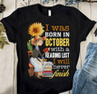 Book lover i was born in October with a reading list i will never finish T Shirt Hoodie Sweater  size S-5XL