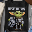 This is the way the mandalorian Star Wars baby Yoda for men for women T shirt hoodie sweater  size S-5XL