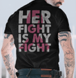 Her fight is my fight T Shirt Hoodie Sweater  size S-5XL