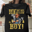 The outlaw Josey wales dying ain't much of a living boy T Shirt Hoodie Sweater  size S-5XL