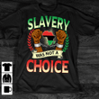 Slavery was not a choice hand flag  T shirt hoodie sweater  size S-5XL