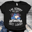 Eeyore i'm sorry did i roll my eyes out loud T Shirt Hoodie Sweater  size S-5XL