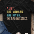Aunt the woman the myth the bad infuence T shirt hoodie sweater  size S-5XL