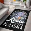 Be Yourself Or A Koala Carpet Area Rug Living Room Rug Home Decor Floor Decor 