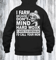 Skull i farm because i don't mind hard work if i wanted to do something easy i'd call your mom T Shirt Hoodie Sweater  size S-5XL