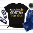 I'm retired my job is to collect wine corks T shirt hoodie sweater  size S-5XL