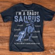 You can't scare me i'm a daddy saurus rawr rawr rawr rawr i'll take limb off if you mess with my littles T shirt hoodie sweater  size S-5XL