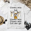 Llama Mia Llama Mia Llama Mia Let Me Go T shirt hoodie sweater  size S-5XL
