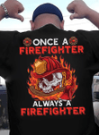 Skeleton once a firefighter always a firefighter T shirt hoodie sweater  size S-5XL