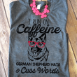 Dog Lovers i run caffeine german shepherd hair cuss words T shirt hoodie sweater  size S-5XL