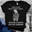 Parrot lover silence is golden unless you have a parrot then silence is suspicious very very suspicious T Shirt Hoodie Sweater  size S-5XL