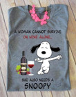 A Woman Cannot Survive On Wine Alone She Also Needs A Snoopy Dog T shirt hoodie sweater  size S-5XL